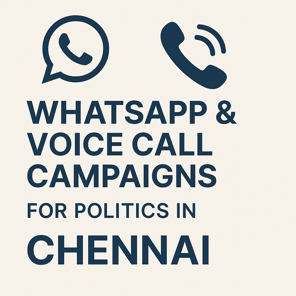 WhatsApp & Voice Call Campaigns for Politics in Chennai